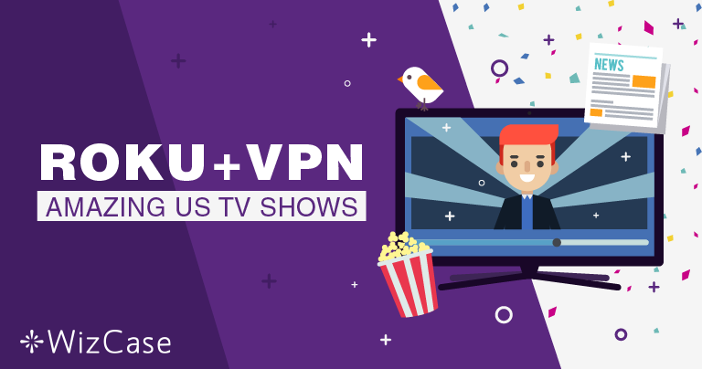 Roku & VPN – The Best to Use & How to Easily Install in 2024