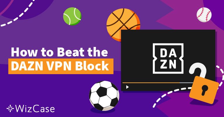 How To Watch Dazn From Anywhere 21 Vpns That Work