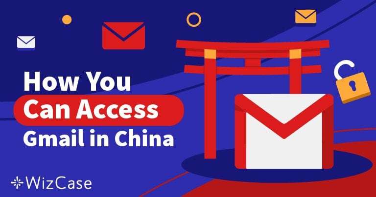 How to Access Gmail in China in 2024