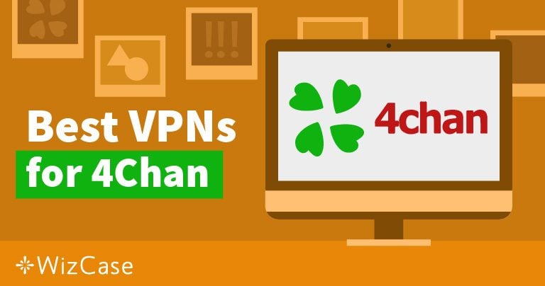 7 Best VPNs to Be REALLY Anonymous on 4chan (Tested 2025)