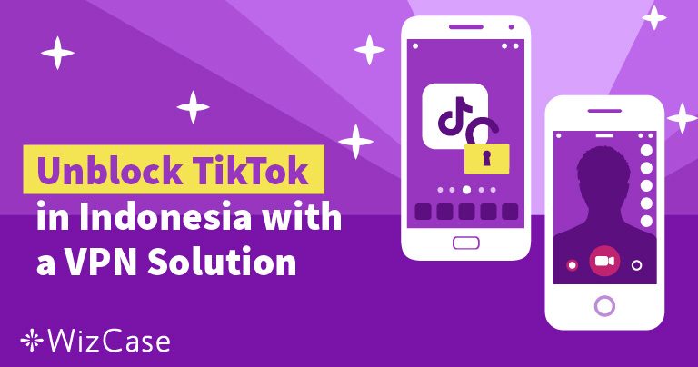 Unblock TikTok in Indonesia with a VPN Solution