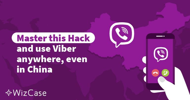 Safely Access Viber Anywhere, even in China!