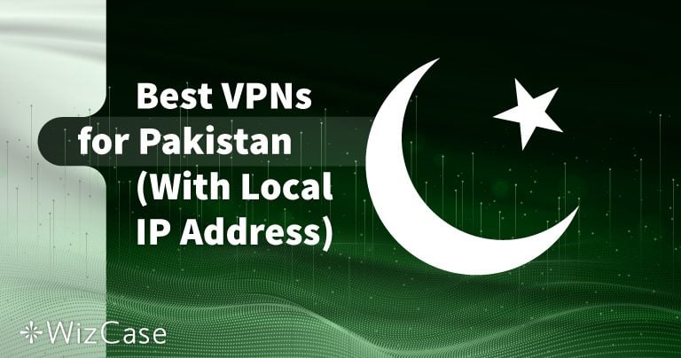 5 Best (FREE) VPNs for Pakistan in 2025: Fast, Secure, Local IP