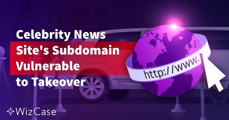 Popular Celebrity News Site’s Subdomain Vulnerable to Takeover