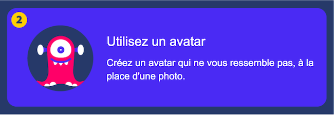 Utiliser un avatar – Créez un avatar qui ne vous ressemble pas à la place d'une photo.